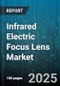 Infrared Electric Focus Lens Market - Global Forecast 2025-2030 - Product Thumbnail Image