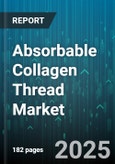 Absorbable Collagen Thread Market - Global Forecast 2025-2030- Product Image