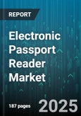 Electronic Passport Reader Market by Product Type (Desktop, Handheld, Kiosk), Technology (Biometric Reader, MRZ Scanner, RFID Reader), Application, Distribution Channel, End User - Global Forecast 2025-2030- Product Image