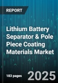 Lithium Battery Separator & Pole Piece Coating Materials Market by Battery Technology, Separator Material Type, Coating Material, End-Use Industry, Application, Coating Technique - Global Forecast 2025-2030- Product Image