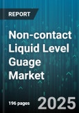 Non-contact Liquid Level Guage Market by Technology (Laser, Microwave, Radar), Application (Chemicals, Food And Beverage, Oil And Gas), Output Protocol, Mounting Type, Vessel Type - Global Forecast 2025-2030- Product Image