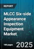 MLCC Six-side Appearance Inspection Equipment Market by Inspection Technology, Equipment Type, End User Industry, Application, Automation Level, Machine Form Factor, Sales Channel - Global Forecast 2025-2030- Product Image