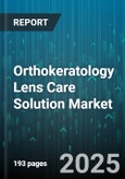 Orthokeratology Lens Care Solution Market by Solution Type (Multipurpose, Peroxide, Saline), Distribution Channel (Direct Supply, E-Commerce, Optical Store), Age Group, Application - Global Forecast 2025-2030- Product Image