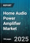 Home Audio Power Amplifier Market by Amplifier Class (Class A, Class AB, Class D), Distribution Channel (Offline Channel, Online Channel), Power Output Range, Price Range, End User - Global Forecast 2025-2030 - Product Thumbnail Image