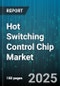 Hot Switching Control Chip Market by Technology (GaN, SiC, Silicon Mosfet), Distribution Channel (Direct Sales, Distributors), Power Rating, Application, End-Use Industry - Global Forecast 2025-2030 - Product Thumbnail Image