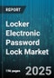 Locker Electronic Password Lock Market by Application (Gym, Hospital, Office), Distribution Channel (Offline, Online), Type, Installation, Power Source, Material, Feature - Global Forecast 2025-2030 - Product Thumbnail Image