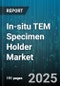 In-situ TEM Specimen Holder Market by Type (Biasing, Cooling, Electrical), Application (Life Sciences, Materials Science, Metallurgy), Technology, End User, Sales Channel - Global Forecast 2025-2030 - Product Image