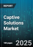 Captive Solutions Market - Global Forecast 2025-2030- Product Image