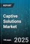 Captive Solutions Market - Global Forecast 2025-2030 - Product Thumbnail Image