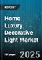 Home Luxury Decorative Light Market by Product Type (Ceiling Lights, Chandeliers, Floor Lamps), Distribution Channel (Offline, Online), Light Source, Material, Price Range - Global Forecast 2025-2030 - Product Thumbnail Image