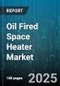 Oil Fired Space Heater Market by End User (Commercial, Industrial, Residential), Product Type (Fixed, Portable, Tower), Distribution Channel, Heating Capacity, Price Range - Global Forecast 2025-2030 - Product Thumbnail Image