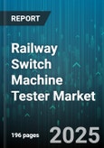 Railway Switch Machine Tester Market by Type (Integrated, Standalone), Operation Mode (Automated, Manual, Remote), Testing Mode, End User, Installation Site, Sales Channel - Global Forecast 2025-2030- Product Image