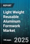 Light Weight Reusable Aluminum Formwork Market by Application (Commercial, Industrial, Infrastructure), Form Type (Column Form, Slab Form, Table Form), System, Sales Channel - Global Forecast 2025-2030 - Product Thumbnail Image