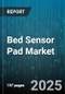 Bed Sensor Pad Market by Application (Infant Monitoring, Patient Monitoring, Sleep Monitoring), End User (Homecare, Hospitals), Product Type, Distribution Channel, Technology - Global Forecast 2025-2030 - Product Thumbnail Image