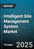 Intelligent Site Management System Market - Global Forecast 2025-2030- Product Image