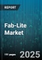 Fab-Lite Market - Global Forecast 2025-2030 - Product Thumbnail Image