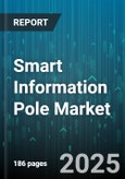 Smart Information Pole Market by Component (Hardware, Services, Software), Application (Advertising, Environmental Monitoring, Information Display), Connectivity, End-User - Global Forecast 2025-2030- Product Image