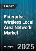 Enterprise Wireless Local Area Network Market by Component (Hardware, Services, Software), Deployment Mode (Cloud, Hybrid, On Premises), Enterprise Size, Industry Vertical - Global Forecast 2025-2030- Product Image
