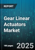 Gear Linear Actuators Market - Global Forecast 2025-2030- Product Image