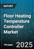 Floor Heating Temperature Controller Market by Type (Manual, Programmable, Smart), Connectivity (Bluetooth, Wi-Fi, ZigBee), End User, Application, Installation, Control Mode - Global Forecast 2025-2030- Product Image