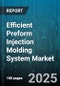 Efficient Preform Injection Molding System Market by Material (Pe, Pet, Pp), Machine Type (Electric, Hybrid, Hydraulic), End Use Industry, Cavity Count, Clamping Force Range - Global Forecast 2025-2030 - Product Thumbnail Image