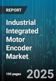 Industrial Integrated Motor Encoder Market - Global Forecast 2025-2030- Product Image