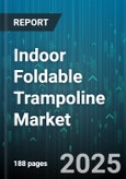 Indoor Foldable Trampoline Market - Global Forecast 2025-2030- Product Image