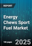 Energy Chews Sport Fuel Market - Global Forecast 2025-2030- Product Image