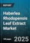 Haberlea Rhodopensis Leaf Extract Market - Global Forecast 2025-2030 - Product Image