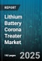Lithium Battery Corona Treater Market by Application (Electrode Foil, Packaging Film, Separator Film), Configuration (In-Line, Off-Line), End-User, Power Range, Treatment Side - Global Forecast 2025-2030 - Product Thumbnail Image