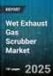 Wet Exhaust Gas Scrubber Market by Gas Type (Particulate Matter, Sulfur Oxides), Installation (New Build, Retrofit), Tier Level, End User, Scrubber Type - Global Forecast 2025-2030 - Product Image