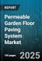 Permeable Garden Floor Paving System Market by Product Type, Application, End User, Installation Type, Distribution Channel, Usage Scenario, Price Range - Global Forecast 2025-2030 - Product Thumbnail Image