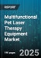 Multifunctional Pet Laser Therapy Equipment Market by Product Type, Animal Type, End User, Distribution Channel, Therapy Application, Mode Of Application - Global Forecast 2025-2030 - Product Thumbnail Image