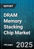 DRAM Memory Stacking Chip Market by Type (Ddr3, Ddr4, Ddr5), Application (Automotive, Client, Consumer Electronics), Stack Type, Layer Count, Package Type - Global Forecast 2025-2030- Product Image