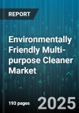 Environmentally Friendly Multi-purpose Cleaner Market by End Use (Commercial, Industrial, Residential), Product Type (Liquid, Pods, Spray), Offline, Online - Global Forecast 2025-2030- Product Image