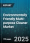 Environmentally Friendly Multi-purpose Cleaner Market by End Use (Commercial, Industrial, Residential), Product Type (Liquid, Pods, Spray), Offline, Online - Global Forecast 2025-2030 - Product Image