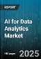 AI for Data Analytics Market by Component (Hardware, Services, Software), Deployment (Cloud, On Premise), Application, Industry Vertical, Organization Size - Global Forecast 2025-2030 - Product Thumbnail Image