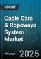 Cable Cars & Ropeways System Market by Type (Aerial Tramway, Chairlift, Funicular), End Use (Industrial, Ski Resorts, Tourist), Technology, Axis, Propulsion - Global Forecast 2025-2030 - Product Thumbnail Image