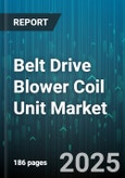 Belt Drive Blower Coil Unit Market by End User, Distribution Channel, Installation Type, Coil Configuration, Fan Type, Airflow Capacity, Material, Motor Phase - Global Forecast 2025-2030- Product Image