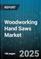 Woodworking Hand Saws Market by Product Type (Backsaw, Coping Saw, Crosscut Saw), Distribution Channel (Offline, Online), Application, End User, Blade Material - Global Forecast 2025-2030 - Product Image