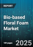 Bio-based Floral Foam Market by Foam Type (Phenolic, Polyurethane), Application (Cut Flowers, Events & Weddings, Potted Plants), End User, Distribution Channel - Global Forecast 2025-2030- Product Image