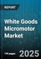 White Goods Micromotor Market by Application (Air Conditioners, Dishwashers, Dryers), Motor Type (Ac Motor, Dc Motor), Technology, End User, Distribution Channel - Global Forecast 2025-2030 - Product Thumbnail Image