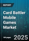 Card Battler Mobile Games Market by Device Type (Smartphone, Tablet), Monetization Model (Free-to-play, Premium, Subscription), Platform, Game Genre, Player Type - Global Forecast 2025-2030- Product Image