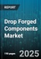 Drop Forged Components Market by End Use Industry (Aerospace, Automotive, Construction), Material (Aluminum, Stainless Steel, Steel), Product Type, Component Type - Global Forecast 2025-2030 - Product Thumbnail Image