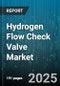 Hydrogen Flow Check Valve Market by Valve Type, End Use Industry, Material, Pressure Rating, End User, Size, Connection Type, Actuation Type, Distribution Channel - Global Forecast 2025-2030 - Product Image
