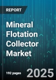 Mineral Flotation Collector Market by Application (Base Metals, Industrial Minerals, Precious Metals), Collector Type (Amphoteric, Anionic, Cationic), Mineral Type - Global Forecast 2025-2030- Product Image