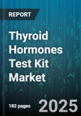 Thyroid Hormones Test Kit Market by Hormone (T3, T4, TSH), End User (Clinics, Diagnostic Laboratories, Home Testing), Technology, Sample Type, Distribution Channel - Global Forecast 2025-2030- Product Image