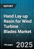 Hand Lay-up Resin for Wind Turbine Blades Market by Resin Type (Epoxy, Polyester, Vinyl Ester), End Use (Offshore, Onshore), Curing Method, Application, Blade Size - Global Forecast 2025-2030- Product Image