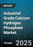 Industrial Grade Calcium Hydrogen Phosphate Market by Application, Product Type, Production Process, Form - Global Forecast 2025-2030- Product Image