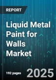 Liquid Metal Paint for Walls Market - Global Forecast 2025-2030- Product Image
